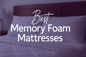 Best Memory Foam Mattresses Reviewed and Rated